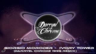 Giorgio Moroder - Ivory Tower (Darryel Chrome 1996 Remix)