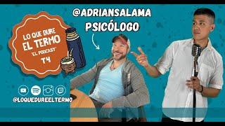 Lo Que Dure el Termo - T4E18 - ft. @AdrianSalama  PISCOLOGO y DR. en PSICOTERAPIA