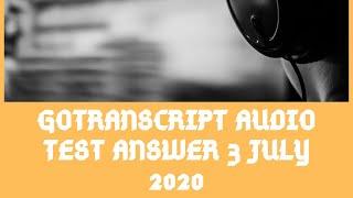 GoTranscript Audio Test Answers - Go transcript Audio Test For 3 July 2020|