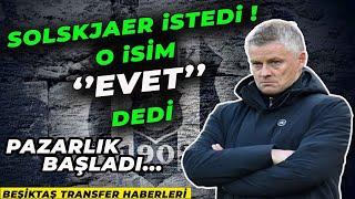 Solskjaer İstedi ! Yıldız Oyuncu 'Evet' Dedi  Beşiktaş Transfer 2025