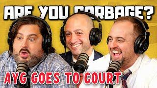 Are You Garbage Goes to Court! (w/ Defense Attorney Todd Spodek)