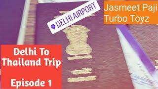 Thailand Trip।। Episode 1।।Jasmeet paji।।Turbo Toyz।।