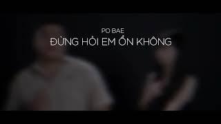 Đừng Hỏi Em Ổn Không - Po Bae | Solo Version