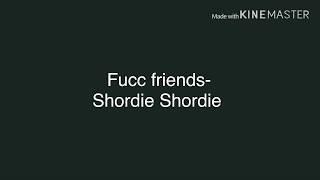 Shordie Shordie- fucc friends(lyrics)