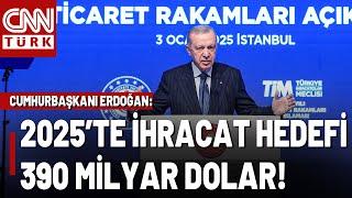  Cumhurbaşkanı Erdoğan'dan İhracat Açıklaması! "2024'te İhracat 262 Milyar Dolar Oldu"