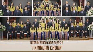 Mizoram Synod Choir (2022 - 2024) - I Kiangah Chuan