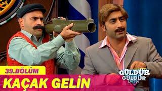 Kaçak Gelin - Güldür Güldür Show 39. Bölüm