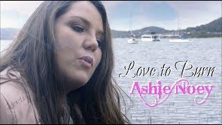 Ashie Noey - Love to Burn (Official Video)