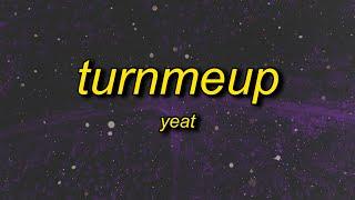 Yeat - TURNMEUP (Lyrics)