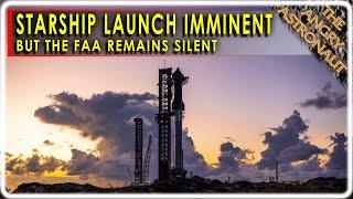 SpaceX Starship launch days away!  But the FAA still isn't talking!