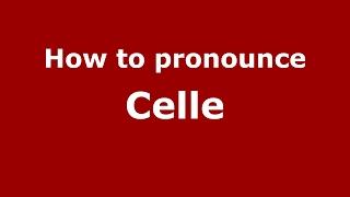 How to pronounce Celle (Germany/German) - PronounceNames.com
