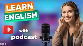 Learn English With Podcast Conversation  Episode 6 | English Podcast For Beginners #englishpodcasts