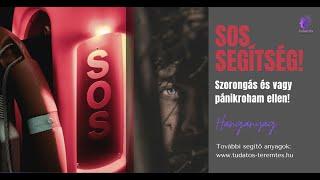 SOS segítség: Azonnali szorongásoldás és pánikroham megelőzés