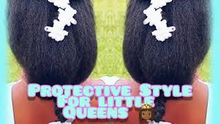 **PROTECTIVE STYLE FOR YOUNG QUEENS ** 