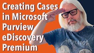 Learn How To Use Microsoft Purview eDiscovery Premium For Creating Cases | Peter Rising MVP