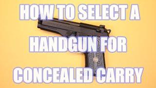 HOW TO SELECT A HANDGUN FOR CONCEALED CARRY