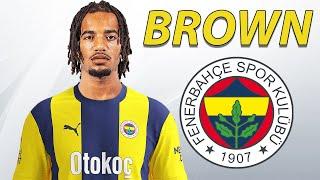 Archie Brown ● Fenerbahce Transfer Target 🟡 Best Skills & Tackles