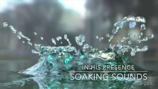 In His Presence // Soaking Sounds