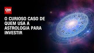 O curioso caso de quem usa a astrologia para investir | AGORA CNN