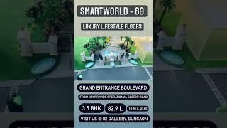 Smartworld-89|| Luxury Lifestyle Floors||contact@ 8368932998|| Grand Entrance Boulevard