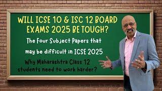 Will your ICSE 10 & ISC 12 Board Exams in 2025 be TOUGH or EASY? Which are the Four Tricky Subjects?