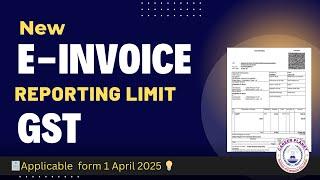  GST E-Invoice Alert: Major Changes in Reporting Time Limit!