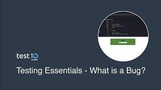 Testing Essentials - What is a bug? 