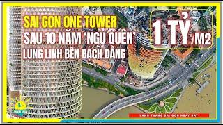 SAIGON ONE TOWER SAU 10 NĂM 'NGỦ QUÊN' | Lung Linh Bến Bạch Đằng Quận 1 | Trung Tâm Sài Gòn Ngày Nay