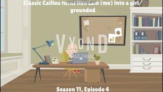 CCGG E151: Classic Caillou turns Hen Lam (me) into a girl/grounded