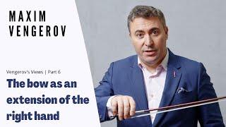 Maxim Vengerov: The bow as an extension of the right hand