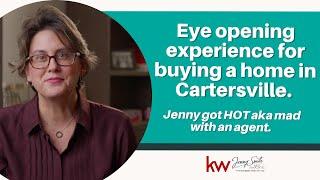 Eye opening experience for buying a home in Cartersville. Jenny got HOT aka mad with an agent.