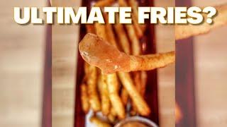 Are These the ULTIMATE Fries?