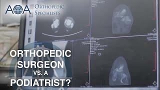 AOA Orthopedic Specialists - Dr. Don Stewart - Orthopedic Surgeon vs. Podiatrist