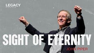 John Piper Sermon: The Glory of God in the Sight of Eternity - Legacy Chicago 2013