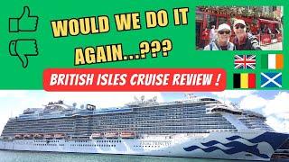 Our thoughts on our BRITISH ISLES CRUISE ! - REGAL PRINCESS UK
