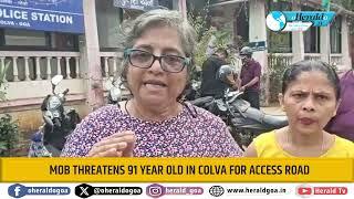 MOB THREATENS 91 YEAR OLD IN COLVA FOR ACCESS ROAD