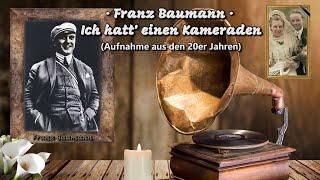 Franz Baumann · Ich hatt' einen Kameraden (Aufnahme aus den 20er Jahren)