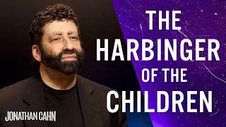 Jonathan Cahn Prophetic Message:  The Harbinger Of The Children