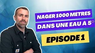 ÉPISODE 1: Nager 1000 mètres dans une eau à 5° (et sans combi) - Préparation Mentale & Wim Hof