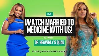 WE'RE BACK! Heavenly + Quad 's IG  LIVE #MarriedToMedicine Premiere Watch (11.24)