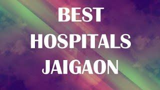 Hospitals in Jaigaon, India