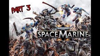 Warhammer 40K Space Marines 2: Part 3