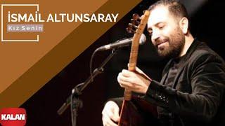 İsmail Altunsaray  - Kız Senin I Official Music Video © 2011 Kalan Müzik