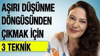 RUMİNASYON AŞIRI DÜŞÜNME DÖNGÜSÜNDEN ÇIKMAK İÇİN 3 TEKNİK