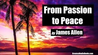 FROM PASSION TO PEACE by James Allen - FULL AudioBook | Greatest AudioBooks