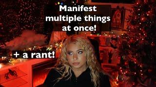 Manifest multiple things at one time + a rant!