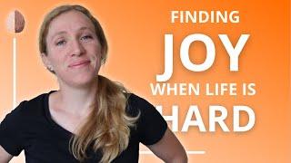 Finding Joy in the Middle of Difficulty