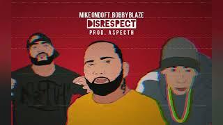 Mike Ondo ft. Bobby Blaze - DISRESPECT (Prod. Aspecth)