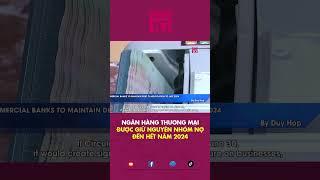 Ngân hàng Nhà nước cho phép ngân hàng thương mại giữ nguyên nhóm nợ với doanh nghiệp đến hết 2024