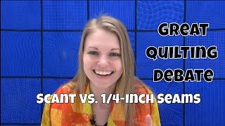 Scant Verses 1/4-Inch Seams - Great Quilting Debate with Leah Day